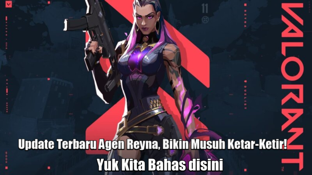 Update Terbaru Agen Reyna, Bikin Musuh Ketar-Ketir!